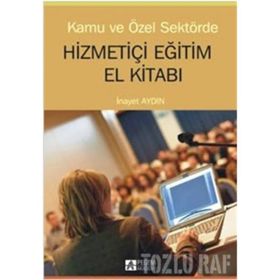 KAMU VE ÖZEL SEKTÖRDE HİZMETİÇİ EĞİTİM EL KİTABI - İNAYET AYDIN