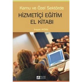 KAMU VE ÖZEL SEKTÖRDE HİZMETİÇİ EĞİTİM EL KİTABI - İNAYET AYDIN