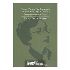 Kamu Yararı’nı Öncelikli Gören Bir Yaşam Öyküsü - Hande Suher