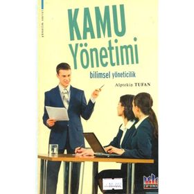 KAMU YÖNETİMİ BILIMSEL YÖNETİCİLİK - ALPTEKIN TUFAN