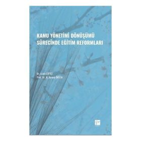 Kamu Yönetimi Dönüşümü Sürecinde Eğitim Reformları - Leyla Çiftçi Kemal Öktem