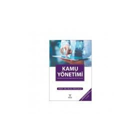 KAMU YÖNETİMİ DÜŞÜNCELER - YAPILAR - FONKSIYONLAR - POLITIKALAR - BILAL ERYILMAZ