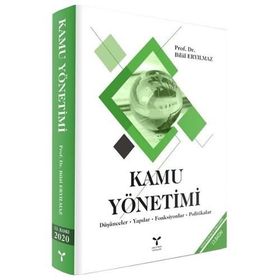 KAMU YÖNETİMİ DÜŞÜNCELER - YAPILAR - FONKSIYONLAR - POLITIKALAR - BILAL ERYILMAZ