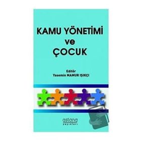 Kamu Yönetimi ve Çocuk - Yasemin Mamur Işıkçı - Astana Yayınları