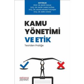 Kamu Yönetimi ve Etik Teoriden Pratiğe Astana Yayınları
