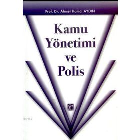 Kamu Yönetimi ve Polis - Ahmet Hamdi Aydın