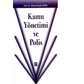 Kamu Yönetimi ve Polis - Ahmet Hamdi Aydın