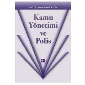 Kamu Yönetimi ve Polis - Ahmet Hamdi Aydın