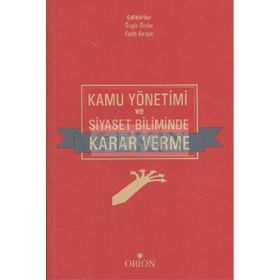 Kamu Yönetimi ve Siyaset Biliminde Karar Verme - Fatih Kırışık