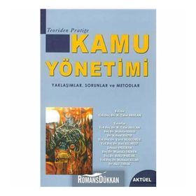 KAMU YÖNETİMİ YAKLAŞIMLAR, SORUNLAR VE MOTODLAR - NEGEHAN TALAT ARSLAN