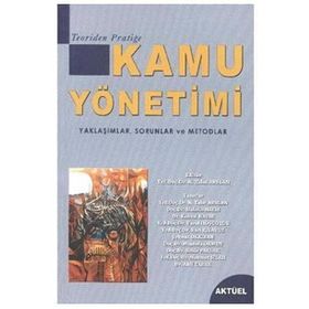 KAMU YÖNETİMİ YAKLAŞIMLAR, SORUNLAR VE MOTODLAR - NEGEHAN TALAT ARSLAN