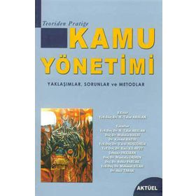 KAMU YÖNETİMİ YAKLAŞIMLAR, SORUNLAR VE MOTODLAR - NEGEHAN TALAT ARSLAN