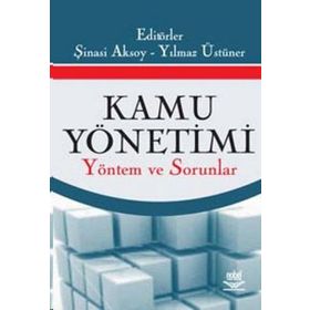 KAMU YÖNETİMİ YÖNETİM VE SORUNLAR - ŞİNASİ AKSOY;YILMAZ ÜSTÜNER