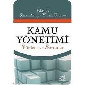 KAMU YÖNETİMİ YÖNETİM VE SORUNLAR - ŞİNASİ AKSOY;YILMAZ ÜSTÜNER
