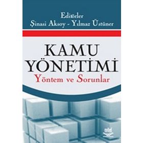 KAMU YÖNETİMİ YÖNETİM VE SORUNLAR - ŞİNASİ AKSOY;YILMAZ ÜSTÜNER