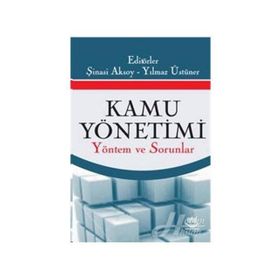 KAMU YÖNETİMİ YÖNETİM VE SORUNLAR - ŞİNASİ AKSOY;YILMAZ ÜSTÜNER