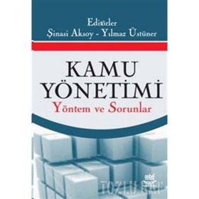 KAMU YÖNETİMİ YÖNETİM VE SORUNLAR - ŞİNASİ AKSOY;YILMAZ ÜSTÜNER