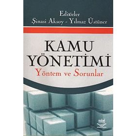 KAMU YÖNETİMİ YÖNETİM VE SORUNLAR - ŞİNASİ AKSOY;YILMAZ ÜSTÜNER