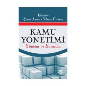 KAMU YÖNETİMİ YÖNETİM VE SORUNLAR - ŞİNASİ AKSOY;YILMAZ ÜSTÜNER