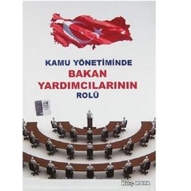 KAMU YÖNETİMİNDE BAKAN YARDIMCILARININ ROLÜ - KILIÇ KAYA