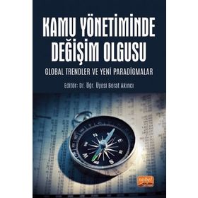 Kamu Yönetiminde Değişim Olgusu Global Trendler ve Yeni Paradigmalar Nobel Bilimsel Eserler