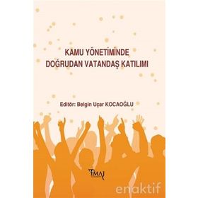 Kamu Yönetiminde Doğrudan Vatandaş Katılımı - Kolektif