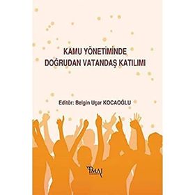 Kamu Yönetiminde Doğrudan Vatandaş Katılımı - Kolektif