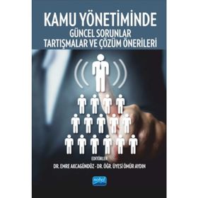 Kamu Yönetiminde Güncel Sorunlar, Tartışmalar Ve Çözüm Önerileri - Kollektif