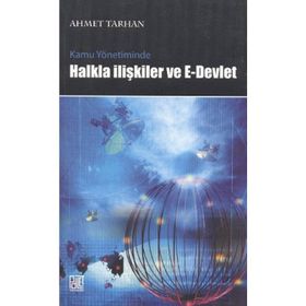 KAMU YÖNETİMİNDE HALKLA İLİŞKİLER VE E- DEVLET UYGULAMALARI - AHMET TARHAN