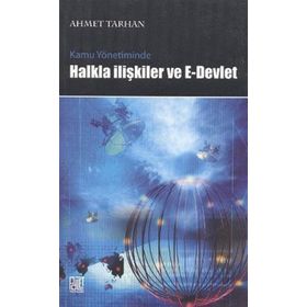 KAMU YÖNETİMİNDE HALKLA İLİŞKİLER VE E- DEVLET UYGULAMALARI - AHMET TARHAN