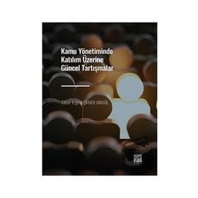 Kamu Yönetiminde Katılım Üzerine Güncel Tartışmalar - Kolektif