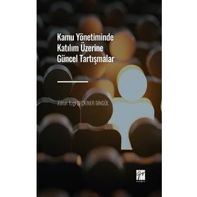 Kamu Yönetiminde Katılım Üzerine Güncel Tartışmalar - Kolektif