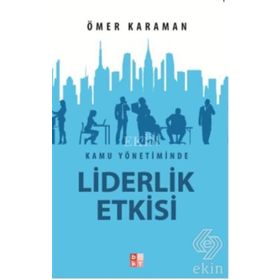 Kamu Yönetiminde Liderlik Etkisi - Ömer Karaman