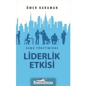 Kamu Yönetiminde Liderlik Etkisi - Ömer Karaman