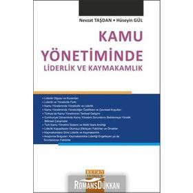 KAMU YÖNETIMINDE LIDERLIK VE KAYMAKAMLIK - HÜSEYIN GÜL;NEVZAT TAŞDAN