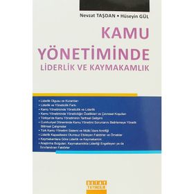 KAMU YÖNETIMINDE LIDERLIK VE KAYMAKAMLIK - HÜSEYIN GÜL;NEVZAT TAŞDAN