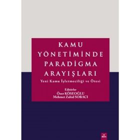 Kamu Yönetiminde Paradigma Arayışları - Özer Köseoğlu