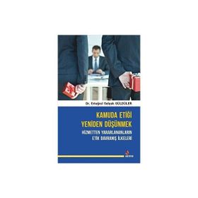Kamuda Etiği Yeniden Düşünmek: Hizmetten Yararlananların Etik Davranış İlkeleri Ertuğrul Selçuk Güldüler