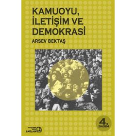 KAMUOYU İLETİŞİM VE DEMOKRASI - ARSEV BEKTAŞ