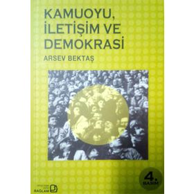 KAMUOYU İLETİŞİM VE DEMOKRASI - ARSEV BEKTAŞ