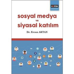Kamusal Alan ve Siyasal Katılma Mecrası Olarak Sosyal Medya - Vahap Göksu
