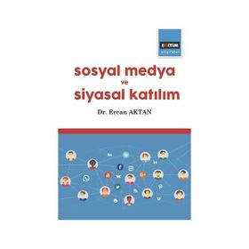 Kamusal Alan ve Siyasal Katılma Mecrası Olarak Sosyal Medya - Vahap Göksu