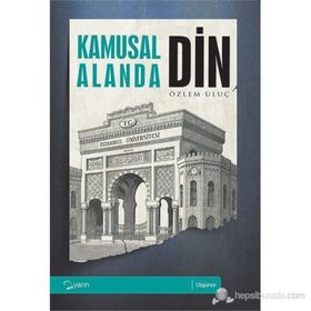 KAMUSAL ALANDA DIN - ÖZLEM ULUÇ