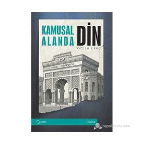 KAMUSAL ALANDA DIN - ÖZLEM ULUÇ
