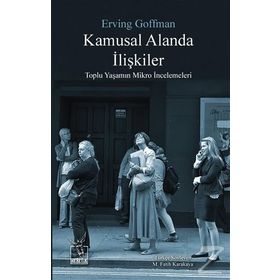 Kamusal Alanda İlişkiler - Erving Goffman