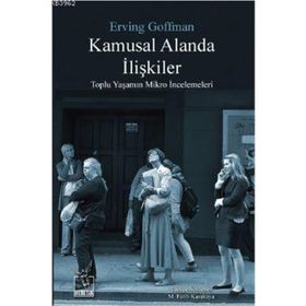 Kamusal Alanda İlişkiler - Erving Goffman