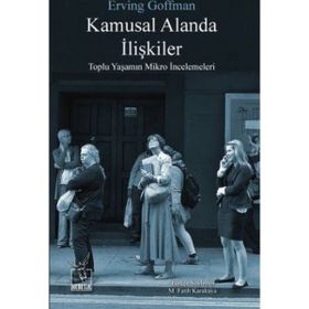Kamusal Alanda İlişkiler - Erving Goffman