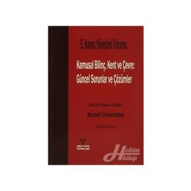 KAMUSAL BİLİNÇ, KENT VE ÇEVRE GÜNCEL SORUNLAR VE ÇÖZÜMLERİ - H. EMRE BAĞCE