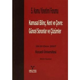KAMUSAL BİLİNÇ, KENT VE ÇEVRE GÜNCEL SORUNLAR VE ÇÖZÜMLERİ - H. EMRE BAĞCE