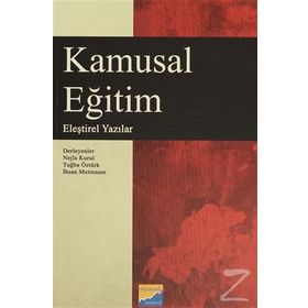 KAMUSAL EĞITIM ELEŞTIREL YAZILAR - NEJLA KURUL;TUĞBA ÖZTÜRK;İHSAN METINNAM